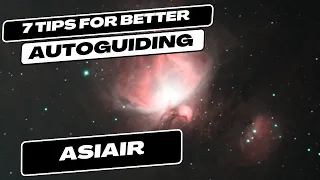 7 Tips For Better Autoguiding With the AsiAir Plus - Astrophotography