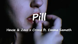Heuse & Zeus x Crona - Pill (feat. Emma Sameth) (Lyrics)