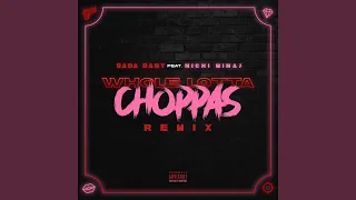 Whole Lotta Choppas (Remix) (feat. Nicki Minaj)