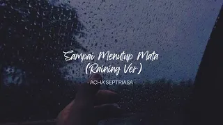 Sampai Menutup Mata - Acha Septriasa (Raining Version)