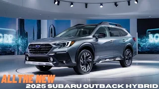 All New 2025 Subaru Outback Hybrid is Finally Confirmed | Official Details And First Look!