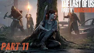 The Last of Us Part II Remastered Gameplay Walkthrough Part 11 - We Meet the Scars (PS5)