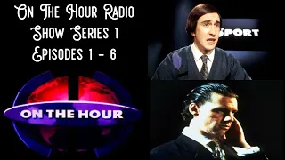 On The Hour - Full Radio Series 1 episodes 1 - 6 featuring Alan Partridge