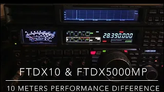 FTdx10 & FTdx5000MP: 10 Meters Performance Difference (Video #35 in this series)