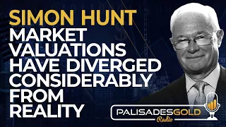 Simon Hunt: Market Valuations have Diverged Considerably from Reality