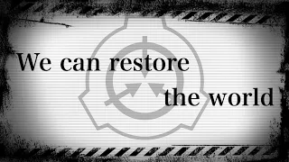 【SCP MAD】We can restore the world.