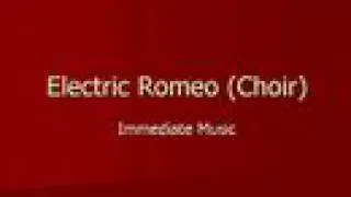 Electric Romeo (Choir) - Immediate Music