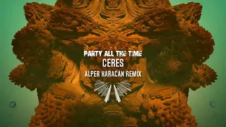 Ceres - Party All The Time ( Alper Karacan Remix )