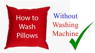 How to Wash Pillows without Washing Machine