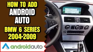 BMW 6 Series Android Auto - How To Add Android Auto BMW 6 Series 2004-2009 E63 E64