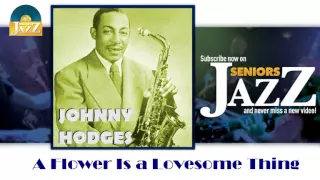 Johnny Hodges - A Flower Is a Lovesome Thing (HD) Officiel Seniors Jazz