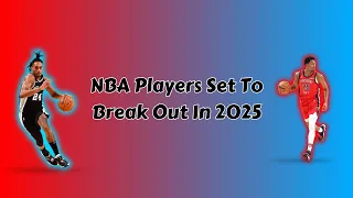 NBA Players Set To Break Out In 2025