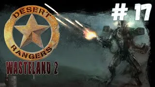 Wasteland 2: Director's Cut - Прохождение #17 Сложность #Полный задрот!