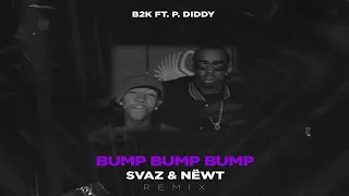 B2K Feat. P. Diddy - Bump, Bump, Bump (SVAZ, NEWT Remix)