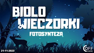 BIOLOwieczorki - Fotosynteza 21.11.2023