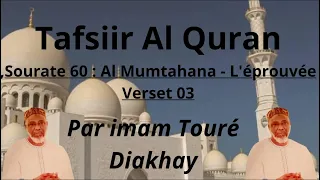 Tafsir Oustaaz Touré Sourate 60 : Al Mumtahana - L'éprouvée, Verset 03