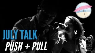 July Talk - Push + Pull (Live at the Edge)