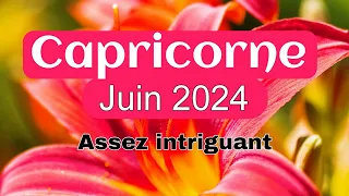 CAPRICORNE Juin 2024 - " Un tirage assez intriguant ! "