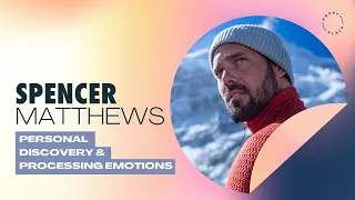 Personal Discovery & Processing Emotions | Spencer Matthews on Happy Place Podcast