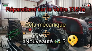 Réparations Valtra T151e + actu Atelier + nouveauté 🤔