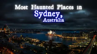 Most Haunted Places in Sydney, Australia