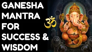 GANESHA MANTRA FOR SUCCESS & WISDOM : VERY POWERFUL !