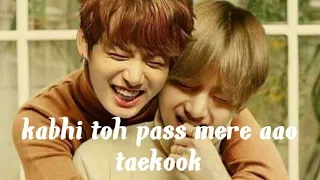 Kabhi toh pass mere ao ❤️ taekook ❤️ hindi song mix ❤️❤️