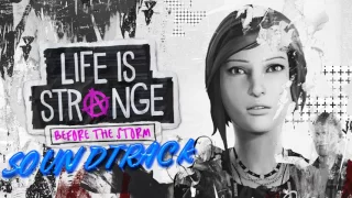 Life is Strange׃ Before the Storm Soundtrack - Trailer Music (E3 2017)