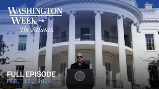 Washington Week with The Atlantic full episode, Feb. 16, 2024