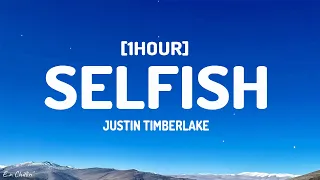 Justin Timberlake - Selfish (Lyrics) [1HOUR]