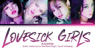 BLACKPINK (블랙핑크) - Lovesick Girls (Color Coded Lyrics Han/Rom/Eng)