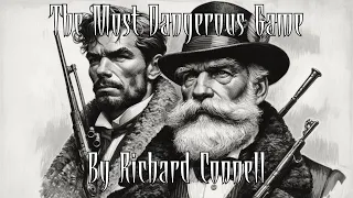 The Most Dangerous Game by Richard Connell. Read by Richard Burton AI.