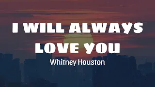 Whitney Houston - I Will Always Love You (Lyrics)