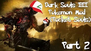 Dark Souls 3 Pokemon Mod (Pocket Souls) | Part 2
