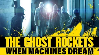 THE GHOST ROCKETS  When Machines Dream (Official Video)