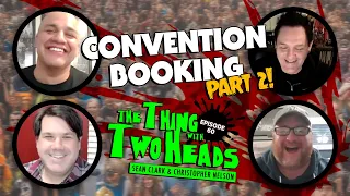 The World of Comic-Cons & Horror Conventions Booking Agents Pt 2 | The Thing with Two Heads