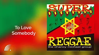 The Chancy Michael Group -To Love Somebody  - Super Reggae - Oficial