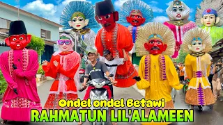 ONDEL ONDEL SHOLAWAT RAHMATUN LIL’ALAMEEN 💞 PARADE ONDEL ONDEL BETAWI