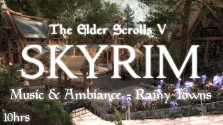 Skyrim Music & Ambiance 🎵 10 Hours | Rainy Towns | 4K Next Gen