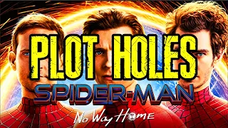 Plot Holes and Bizarre Character Logic - Spiderman No Way Home