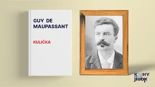 Guy de Maupassant - Kulička, rozbor a životopis