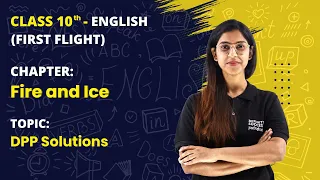 Fire and Ice - DPP Solutions | Class 10 English First Flight (CBSE Session 2024-25)