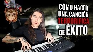 CÓMO HACER UNA CANCIÓN TERRORÍFICA DE ÉXITO