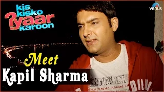 Kis Kisko Pyaar Karoon | Behind The Scenes | Meet Kapil Sharma