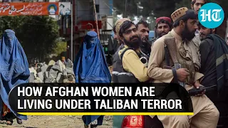 'Taliban might whip us', 'can't travel alone', 'want to fight': Afghan women on Islamic Emirate