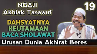 Dahsyatnya Keutamaan Baca Sholawat °Eps 19 Ngaji Akhlak Tasawuf - KH Fakhruddin Al Bantani