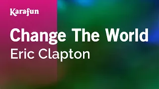 Change the World - Eric Clapton | Karaoke Version | KaraFun