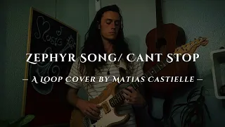 RHCP - Zephyr Song/Can't Stop (Loop Cover by Matias Castielle)