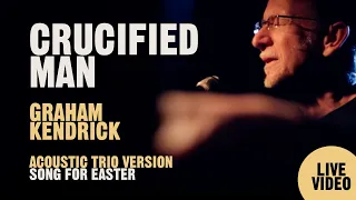 Crucified Man (Acoustic Trio Sessions) by UK worship leader Graham Kendrick. An Easter story song.