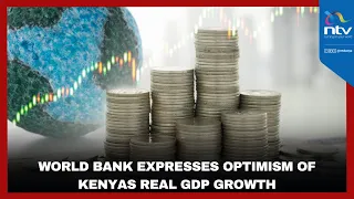 World Bank expresses optimism of Kenyas real GDP growth